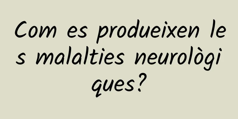 Com es produeixen les malalties neurològiques?