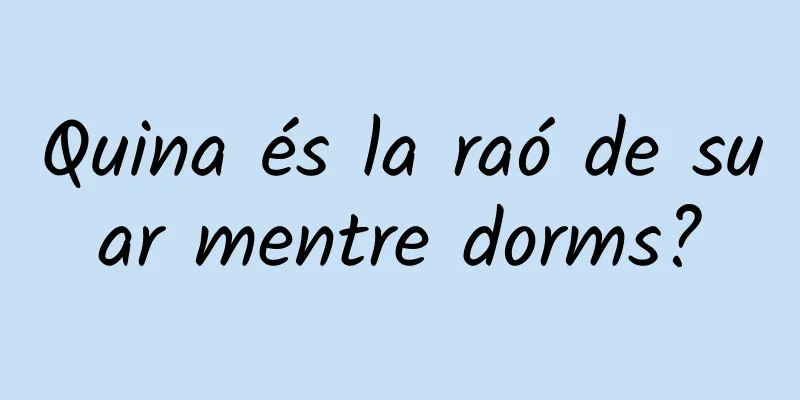 Quina és la raó de suar mentre dorms?