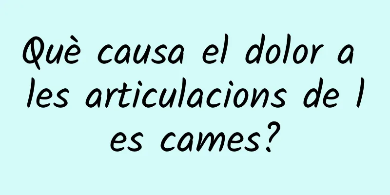 Què causa el dolor a les articulacions de les cames?