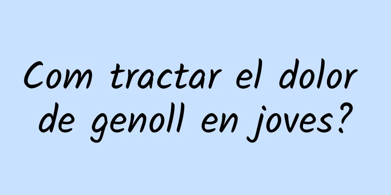 Com tractar el dolor de genoll en joves?