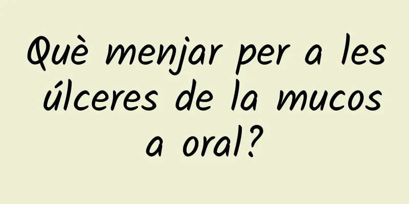 Què menjar per a les úlceres de la mucosa oral?