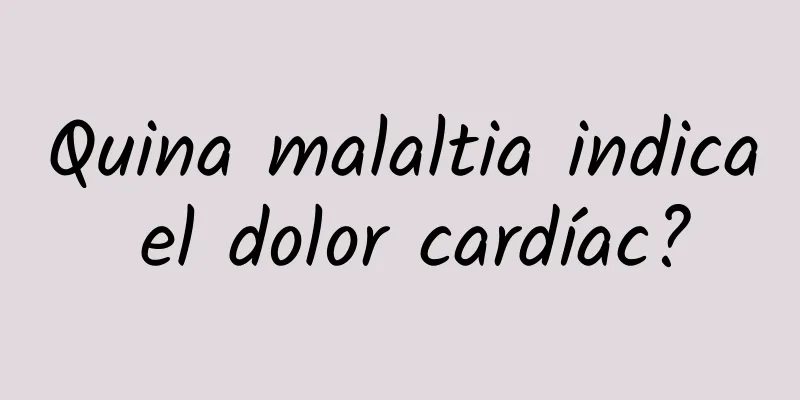 Quina malaltia indica el dolor cardíac?