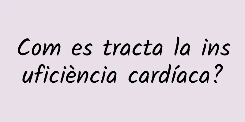 Com es tracta la insuficiència cardíaca?