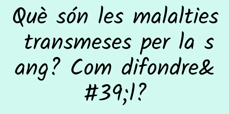 Què són les malalties transmeses per la sang? Com difondre'l?