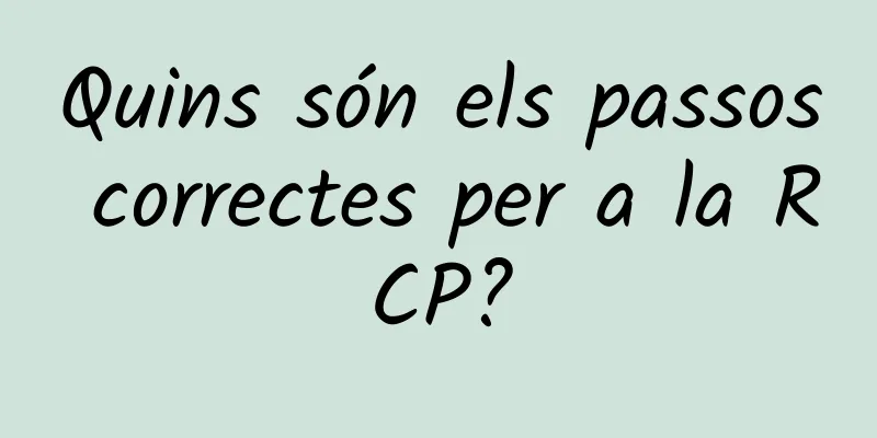 Quins són els passos correctes per a la RCP?