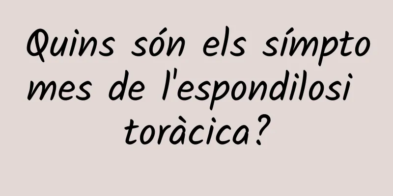 Quins són els símptomes de l'espondilosi toràcica?