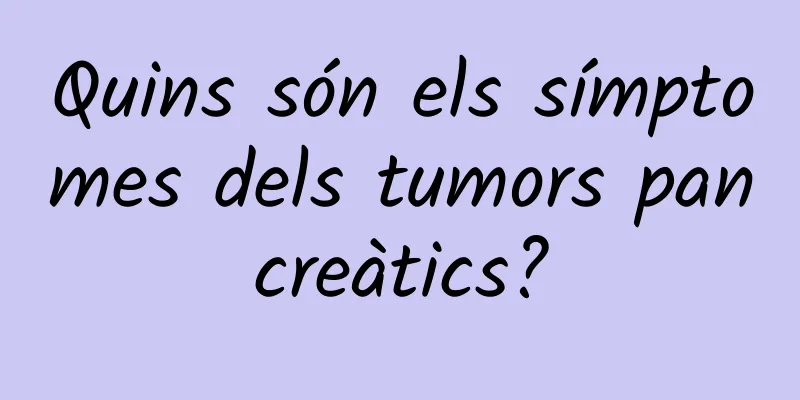 Quins són els símptomes dels tumors pancreàtics?