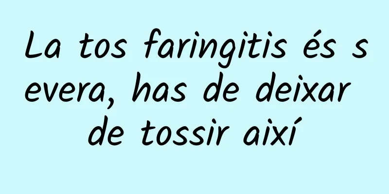La tos faringitis és severa, has de deixar de tossir així