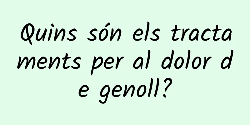 Quins són els tractaments per al dolor de genoll?
