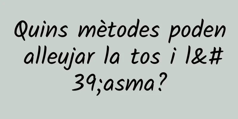 Quins mètodes poden alleujar la tos i l'asma?