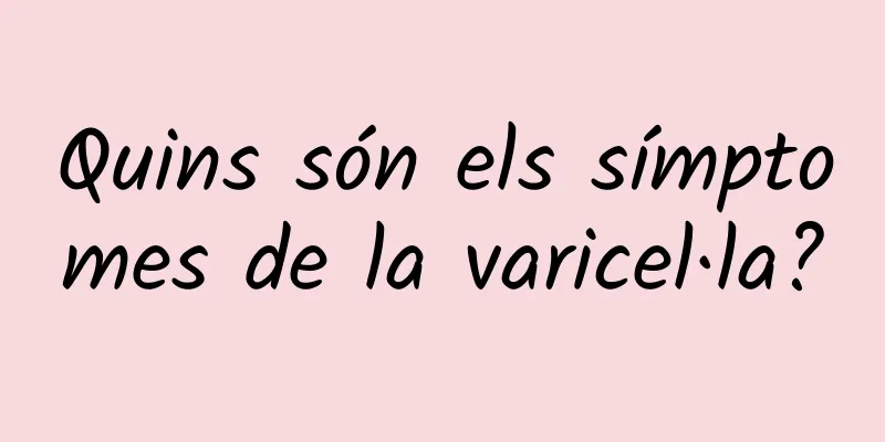 Quins són els símptomes de la varicel·la?