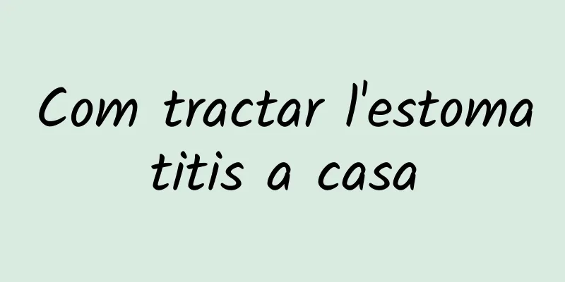 Com tractar l'estomatitis a casa