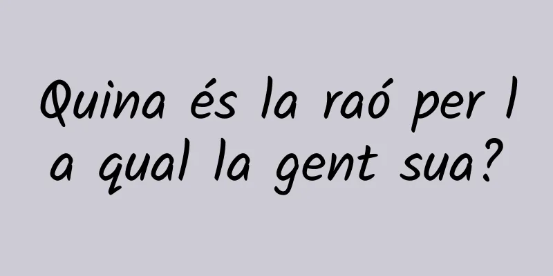 Quina és la raó per la qual la gent sua?