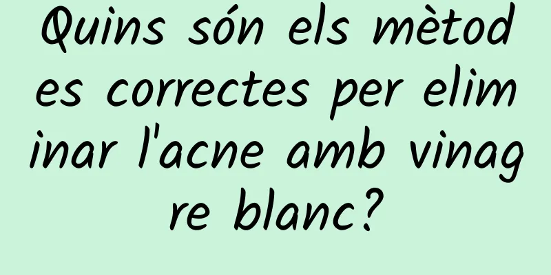 Quins són els mètodes correctes per eliminar l'acne amb vinagre blanc?