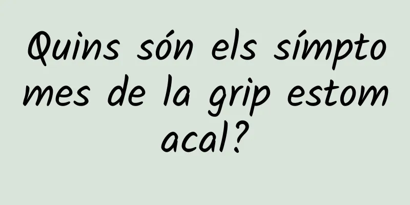 Quins són els símptomes de la grip estomacal?