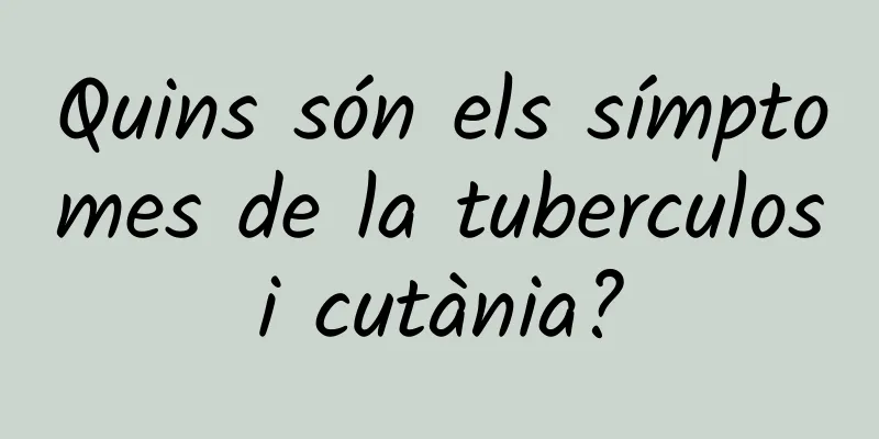 Quins són els símptomes de la tuberculosi cutània?