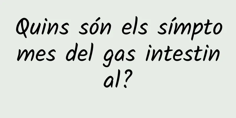 Quins són els símptomes del gas intestinal?