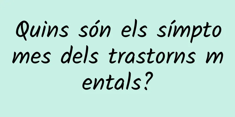 Quins són els símptomes dels trastorns mentals?