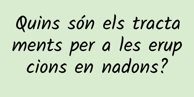 Quins són els tractaments per a les erupcions en nadons?