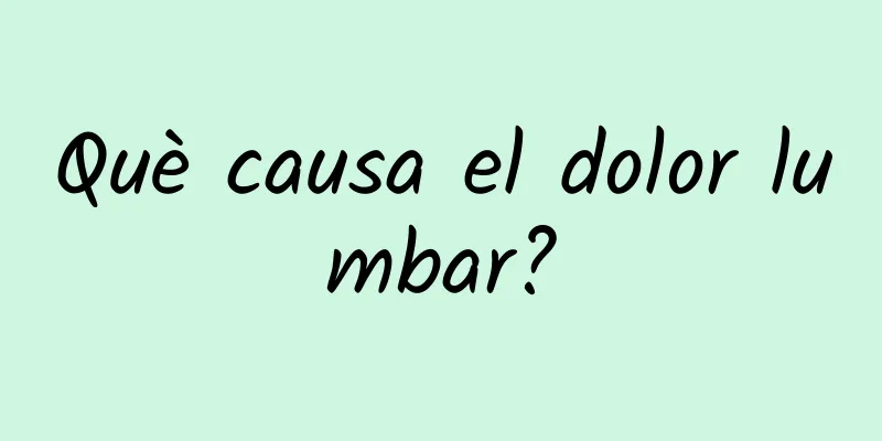 Què causa el dolor lumbar?