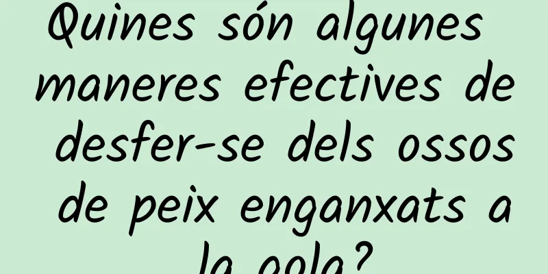 Quines són algunes maneres efectives de desfer-se dels ossos de peix enganxats a la gola?