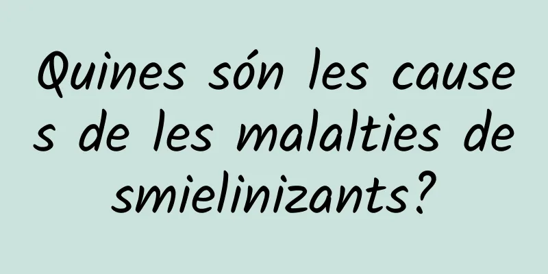 Quines són les causes de les malalties desmielinizants?
