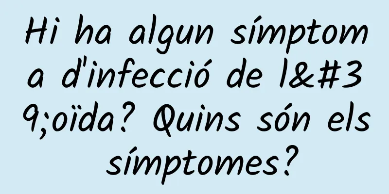 Hi ha algun símptoma d'infecció de l'oïda? Quins són els símptomes?
