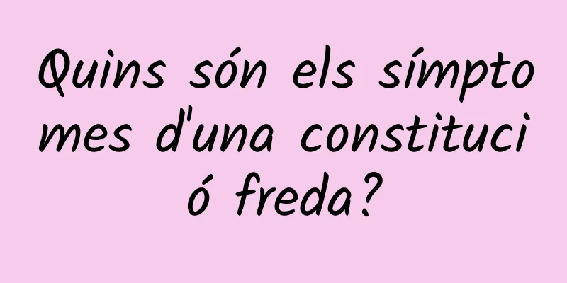 Quins són els símptomes d'una constitució freda?