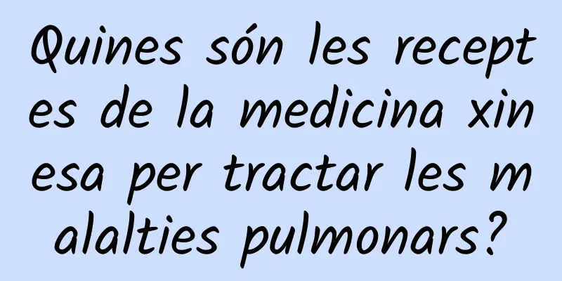 Quines són les receptes de la medicina xinesa per tractar les malalties pulmonars?