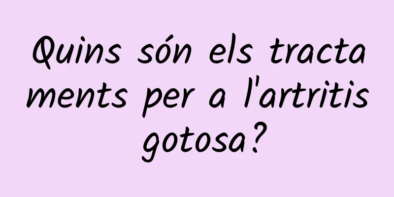 Quins són els tractaments per a l'artritis gotosa?