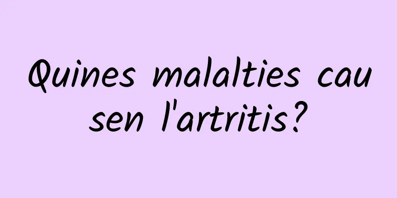 Quines malalties causen l'artritis?