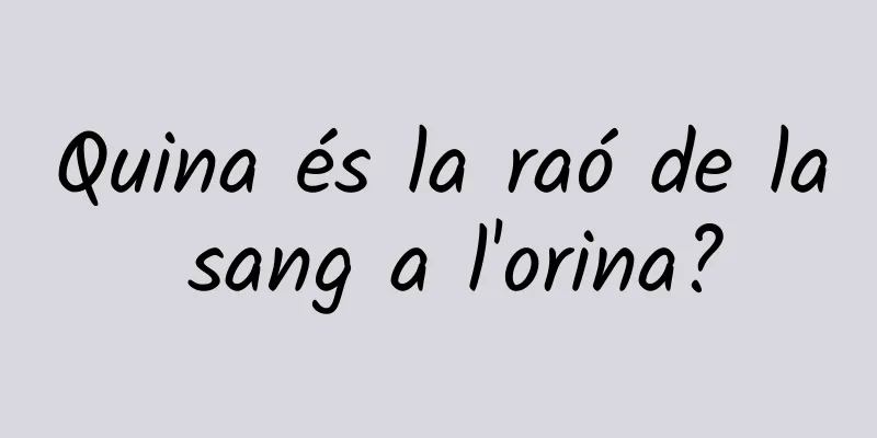 Quina és la raó de la sang a l'orina?
