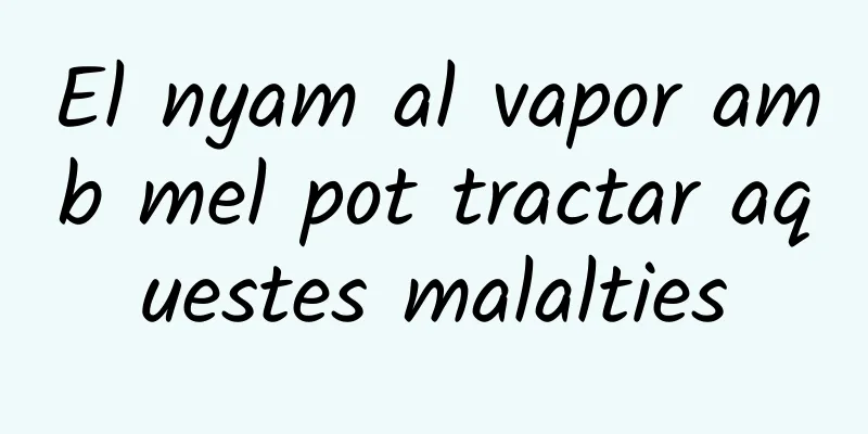 El nyam al vapor amb mel pot tractar aquestes malalties