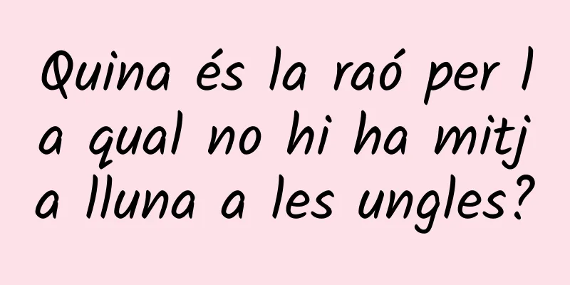 Quina és la raó per la qual no hi ha mitja lluna a les ungles?