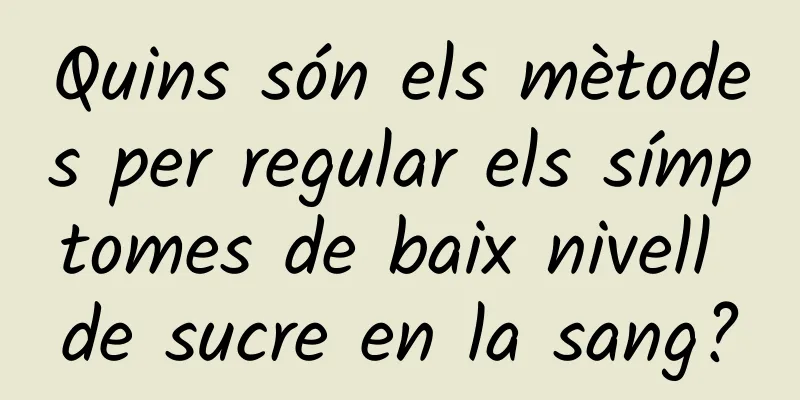 Quins són els mètodes per regular els símptomes de baix nivell de sucre en la sang?