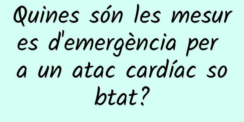 Quines són les mesures d'emergència per a un atac cardíac sobtat?