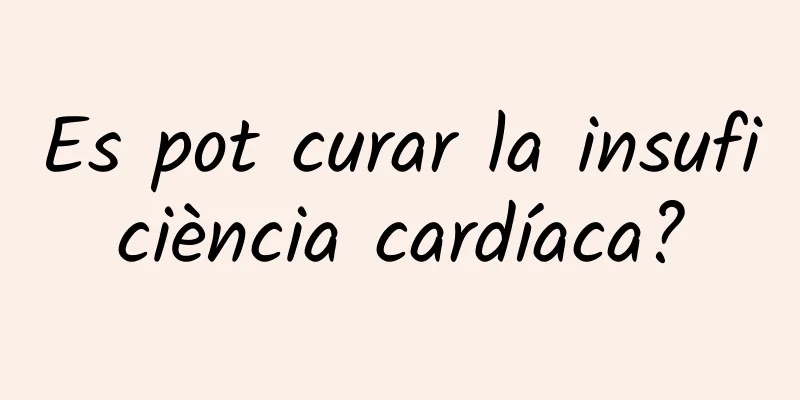Es pot curar la insuficiència cardíaca?