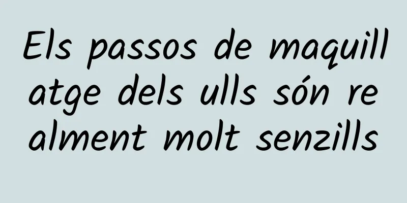 Els passos de maquillatge dels ulls són realment molt senzills