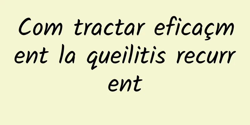 Com tractar eficaçment la queilitis recurrent