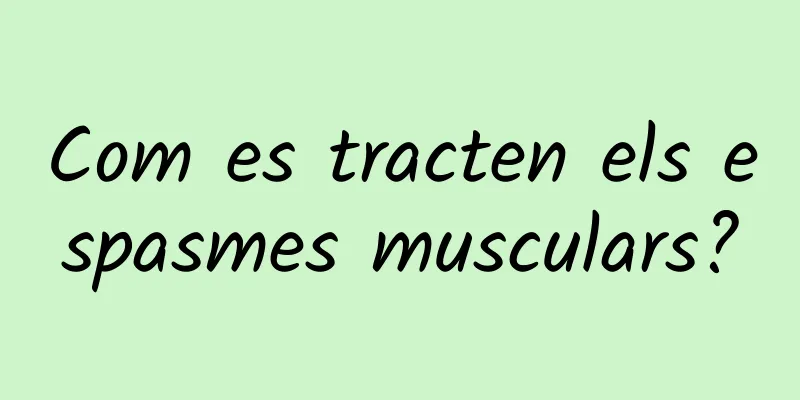 Com es tracten els espasmes musculars?
