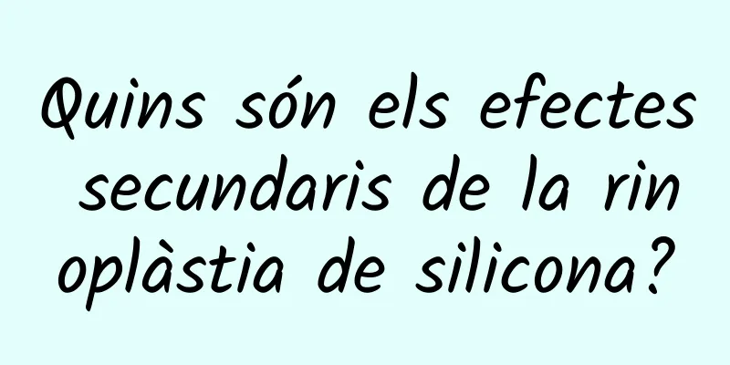 Quins són els efectes secundaris de la rinoplàstia de silicona?