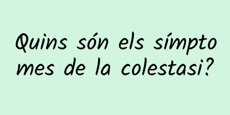 Quins són els símptomes de la colestasi?
