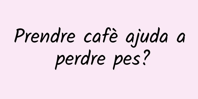 Prendre cafè ajuda a perdre pes?