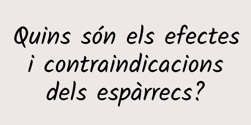 Quins són els efectes i contraindicacions dels espàrrecs?