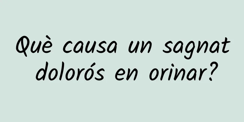 Què causa un sagnat dolorós en orinar?