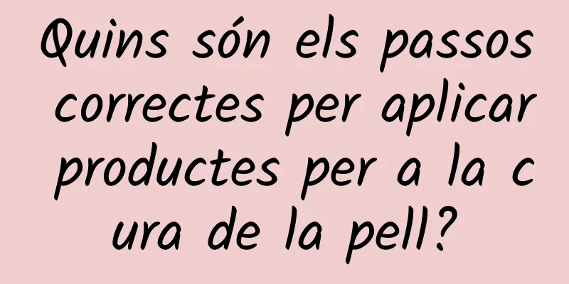 Quins són els passos correctes per aplicar productes per a la cura de la pell?