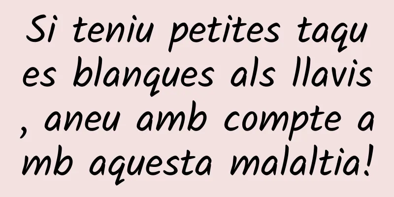 Si teniu petites taques blanques als llavis, aneu amb compte amb aquesta malaltia!
