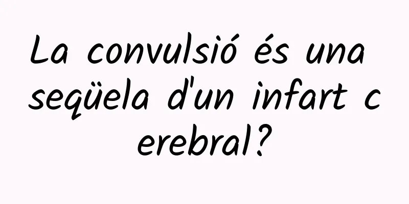 La convulsió és una seqüela d'un infart cerebral?