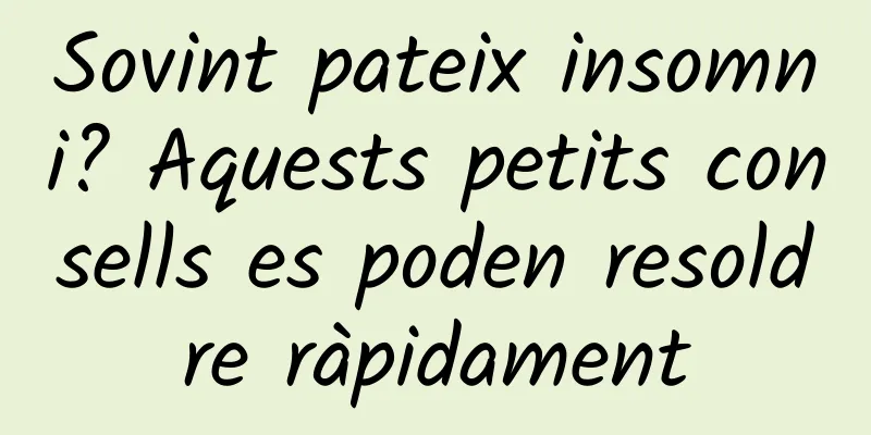 Sovint pateix insomni? Aquests petits consells es poden resoldre ràpidament