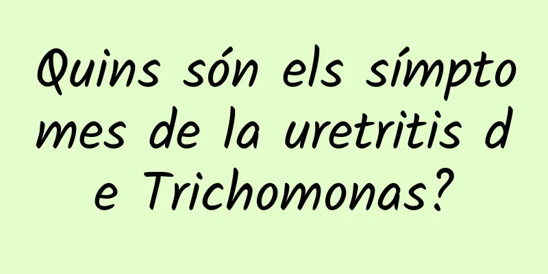 Quins són els símptomes de la uretritis de Trichomonas?